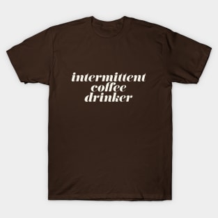 Intermittent Coffee Drinker T-Shirt